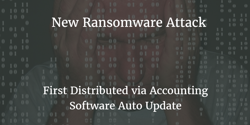 New Ransomware Attack Distributed by Accounting Software Update Mechanism